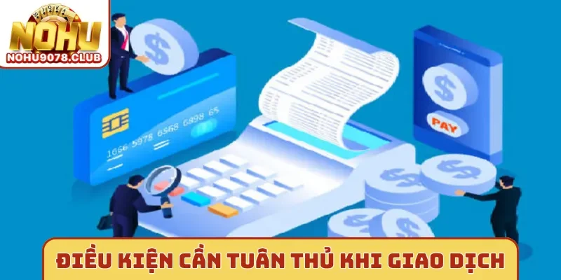 Điều kiện cần tuân thủ khi giao dịch