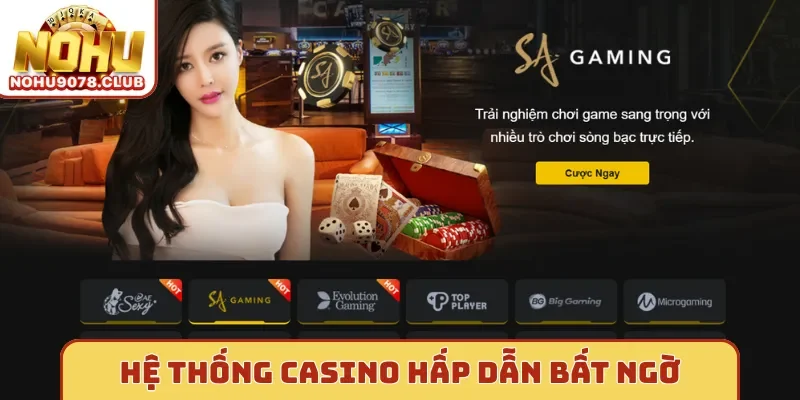 Hệ thống casino hấp dẫn bất ngờ