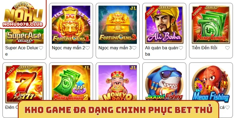 Kho game đa dạng chinh phục bet thủ