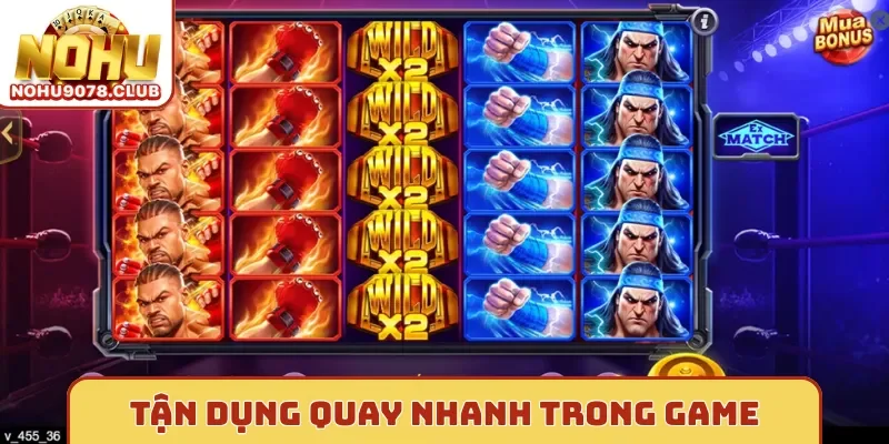 Tận dụng quay nhanh trong game