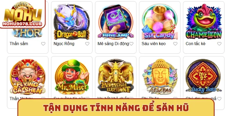 Tận dụng tính năng để săn hũ