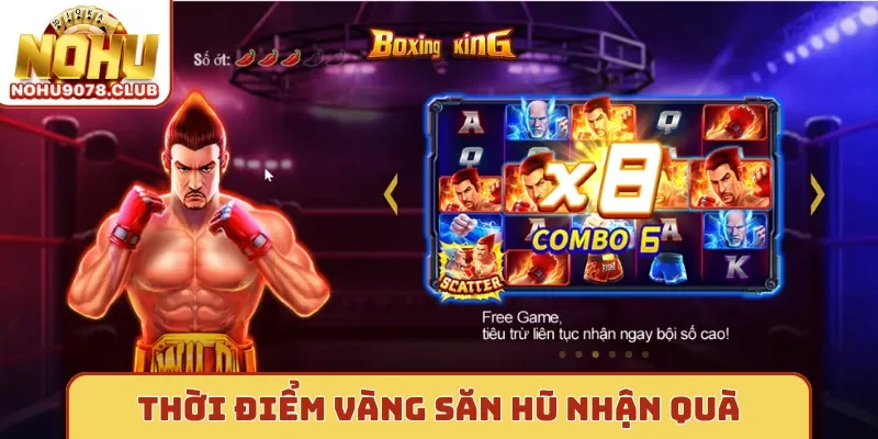 Thời điểm vàng săn hũ nhận quà