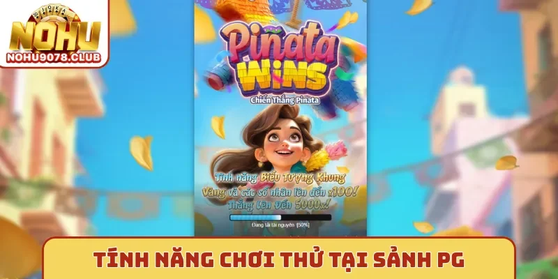 Tính năng chơi thử tại sảnh PG
